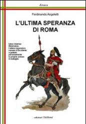 L'ultima speranza di Roma. Iulius Valerius Maiorianus