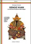Gengiz Khan. La macchina da guerra delle steppe