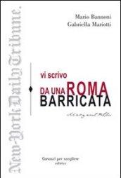 Vi scrivo da una Roma barricata