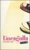 Lineagialla. Racconti in fila. 1.