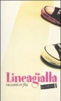 Lineagialla. Racconti in fila. 1.