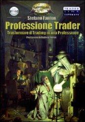 Professione trader. Trasformare il trading in una professione