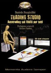 Trading studio. Autotrading sul forex per tutti. Con CD-ROM