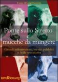 Ponte sullo Stretto e mucche da mungere. Grandi infrastrutture, servizi pubblici e bolle speculative