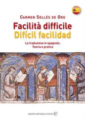 Facilità difficile. Dificil facilidad. La traduzione in spagnolo. Teoria e pratica