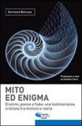 Mito ed enigma. Drammi, poesie e fiabe. Una testimonianza cristiana tra mistero e realtà