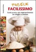 Facile, facilissimo. Guida alla sopravvivenza dei single in cucina