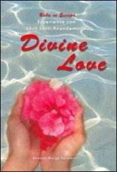 Divine love. Esperienze con Shrii Shrii Anandamurti