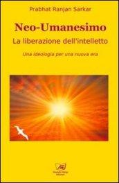 Neoumanesimo. La Liberazione dell’Intelletto