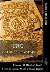 Upui. L'arte della strega. L'opera di Nicolò Mulè. Ediz. illustrata