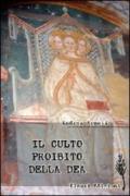 Il culto proibito della dea. Viaggio nei santuari dell'eresia mariana