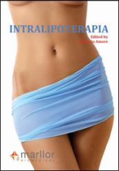 Intralipoterapia. Guida al trattamento non chirurgico di liporiduzione. Ediz. multilingue