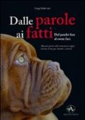 Dalle parole ai fatti. Manuale pratico delle attività da svolgere insieme al cane per educarlo e istruirlo