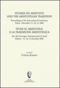 Studi su Aristotele e la tradizione aristotelica. Atti del Convegno internazionale di studi (Padova 11-13 dicembre 2006)