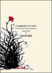 L'usignolo e la rosa. Frammenti d'un poema amoroso