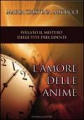 L'amore delle anime. Un volo nelle vite passate