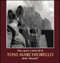 Vita, opere, miracoli di Toni Marchiorello detto «Bussola»