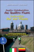 Anello cicloturistico dei quattro fiumi. In bicicletta per 553 chilometri lungo l'Adige, il Mincio, il Po e il Brenta. Ediz. multilingue
