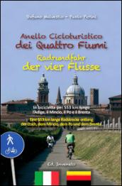 Anello cicloturistico dei quattro fiumi. In bicicletta per 553 chilometri lungo l'Adige, il Mincio, il Po e il Brenta. Ediz. multilingue