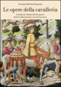 Le opere della cavalleria. La tradizione italiana dell'arte equestre durante il Rinascimento e nei secoli successivi