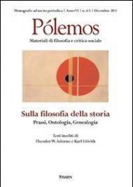 Pólemos. Materiali di filosofia e critica sociale. Sulla filosofia della storia. Prassi, ontologia, genealogia