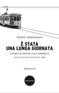 E stata una lunga giornata. Storia d'amore e di fabbrica nell'autunno caldo del 1969