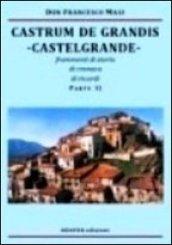 Castrum de Grandis. Castelgrande. Frammenti di storia, di cronaca, di ricordi. Parte II