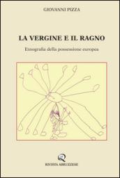 La vergine e il ragno. Etnografia della possessione europea