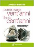 Come avere vent'anni fino a cent'anni