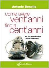 Come avere vent'anni fino a cent'anni