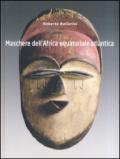 Maschere dell'Africa equatoriale atlantica. Ediz. illustrata