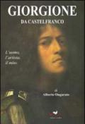 Giorgione da Castelfranco. L'uomo, l'artista, il mito. Ediz. illustrata