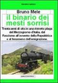 Il binario dei mesti sorrisi. Trenta anni di vita in una ristretta plaga del Mezzogiorno d'Italia, dal Fascismo all'avvento della Repubblica...