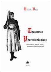 Thesaurus pharmacologicus. Medicamenti, rimedi, segreti, strumenti e pratiche speziali