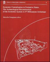 Econimic centralisation in formative states. The archaeological reconstruction of the economic system in 4th millennium Arslantepe