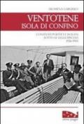 Ventotene, isola di confino. Confinati politici e isolani sotto le leggi speciali (1926-1943)