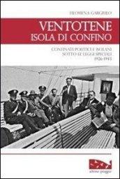 Ventotene, isola di confino. Confinati politici e isolani sotto le leggi speciali (1926-1943)