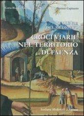 Sulle vie del Medioevo «croci viarie nel territorio di Faenza». Sculture mediovali a Faenza