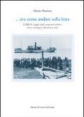 ... Era come andare sulla luna. Il difficile viaggio degli emigranti eoliani: storie, immagini, documenti, dati