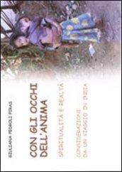 Con gli occhi dell'anima. Spiritualità e realtà. Considerazioni da un viaggio in India