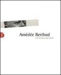 Amédée Berthod. Un homme qui vivait. Con DVD