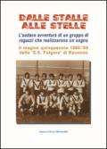 Dalle stalle alle stelle. L'incredibile avventura di un gruppo di amici che realizarono nel calcio un loro sogno