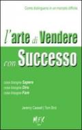 L'arte di vendere con successo. Come distinguersi in un mercato difficile