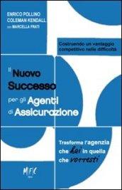 Il nuovo successo per gli agenti di assicurazione. Trasforma l'agenzia che hai in quella che vorresti