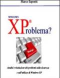 Xproblema? I problemi, i difetti del sistema operativo più usato