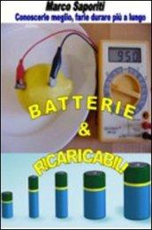 Batterie & ricaricabili. Utilizzarle al meglio... farle durare più a lungo