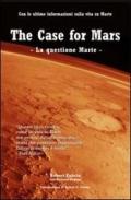 The case for Mars-La questione Marte. Con le ultime informazioni sulla vita su Marte. Ediz. bilingue