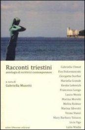 Racconti triestini. Antologia di scrittrici contemporanee