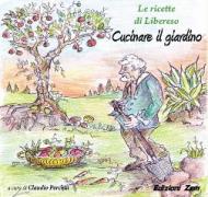 Cucinare il giardino. Le ricette di Libereso