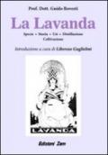 La lavanda. Specie, storia, usi, distillazione, coltivazione